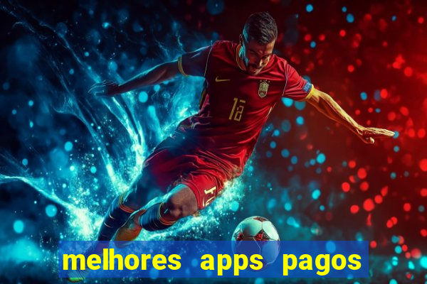 melhores apps pagos play store